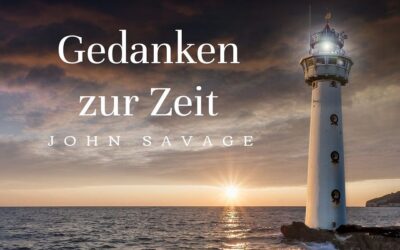 Vom Sinn des Lebens – Gedanken zur Zeit – John Savage